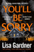 You'll Be Sorry by Lisa Gardner