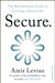 Secure: The Revolutionary Guide to Creating a Secure Life by Amir Levine