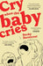 Cry When The Baby Cries by Becky Barnicoat