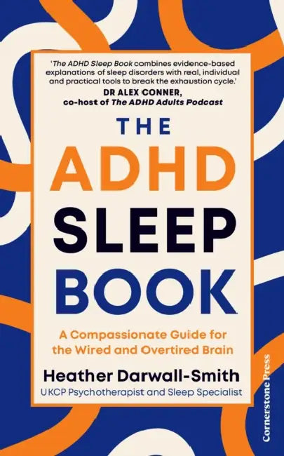 The ADHD Sleep Book: A Compassionate Guide for the Wired and Overtired Brain by Heather Darwall-Smith