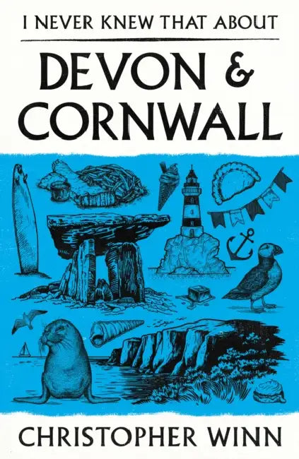 I Never Knew That About Devon and Cornwall by Christopher Winn