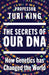 The Secrets of our DNA: How Genetics has Changed the World by Turi King