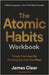 The Atomic Habits Workbook: Official Companion to the #1 Worldwide Bestseller by James Clear