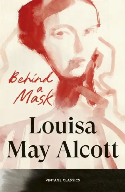 Behind A Mask by Louisa May Alcott
