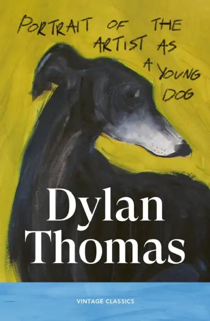 Portrait Of The Artist As A Young Dog by Dylan Thomas