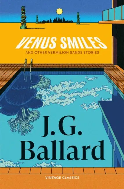 Venus Smiles (And Other Vermillion Sands Stories) by J G Ballard