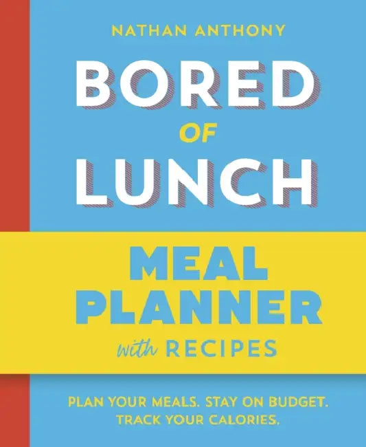 Bored of Lunch: Meal Planner: Plan your meals. Stay on budget. Track your calories. by Nathan Anthony