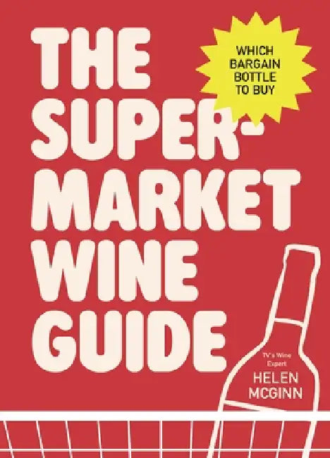 The Supermarket Wine Guide by Helen McGinn