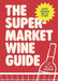 The Supermarket Wine Guide by Helen McGinn