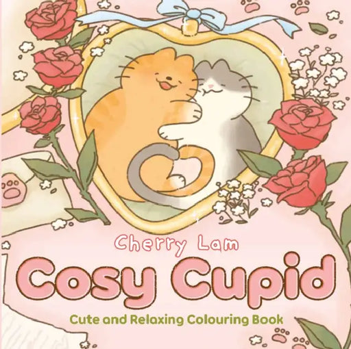 Cosy Cupid: Cute and Relaxing Colouring Book by Cherry Lam