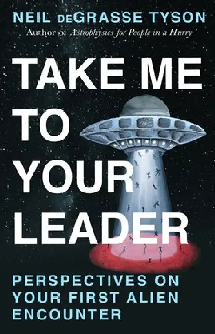 Take Me To Your Leader by Neil deGrasse Tyson