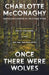 Once There Were Wolves by Charlotte McConaghy