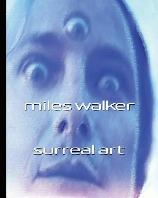 Miles Walker Surreal Art by Miles Walker