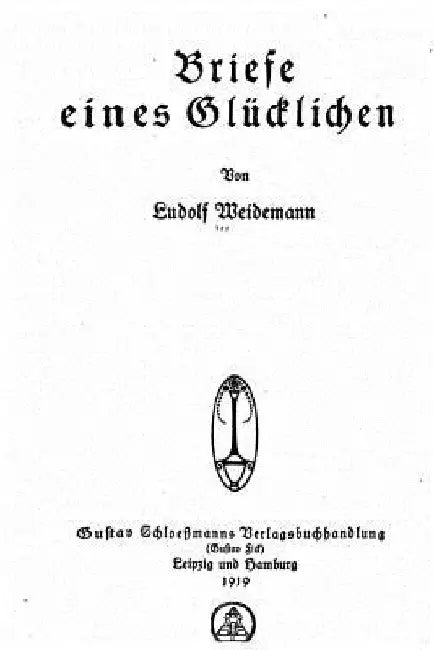 Briefe eines Glücklichen by Weidemann, Ludolf