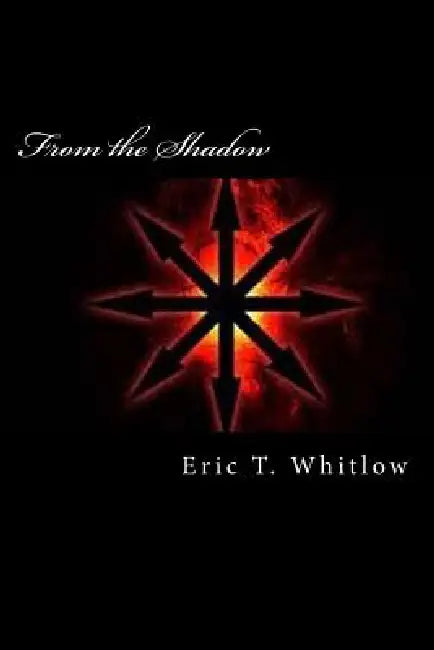 From the Shadow by Eric Thomas Whitlow