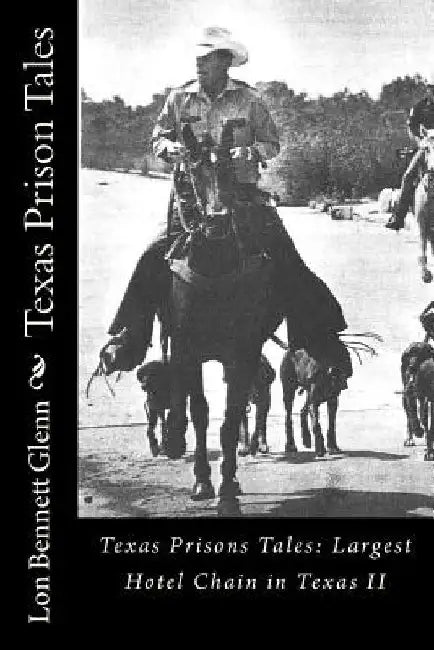 Texas Prison Tales: The Largest Hotel Chain in Texas by Lon Bennett Glenn