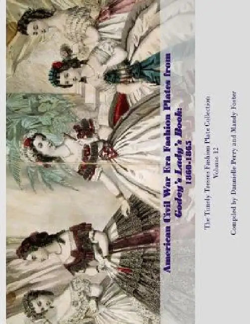 American Civil War Era Fashion Plates from Godey's Lady's Book by Mandy L. Foster
