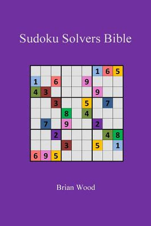 Sudoku Solvers Bible by MR Brian Wood