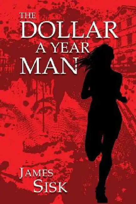 The Dollar A Year Man by James Sisk