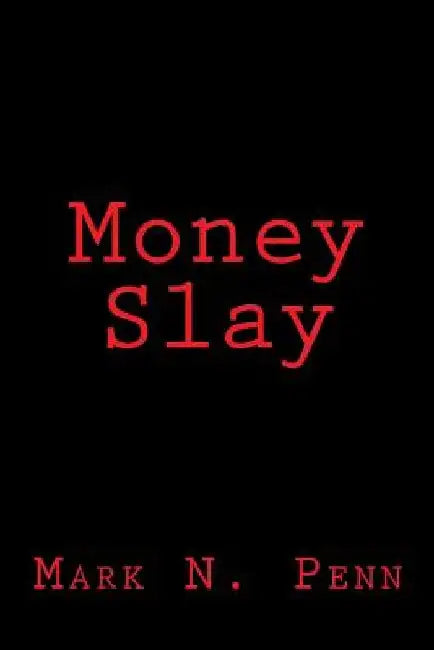 Money Slay by Mark N. Penn