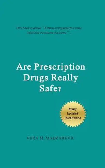 Are Prescription Drugs Really Safe?: A summarized expert review on drug safety written for everyone to understand by Vera M. Madzarevic