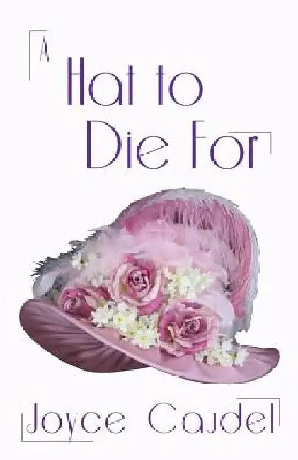 A Hat to Die For by Joyce Caudel