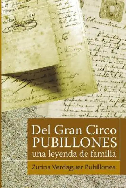 Del Gran Circo Pubillones: Una leyenda de familia by Verdaguer Pubillones, Zurina