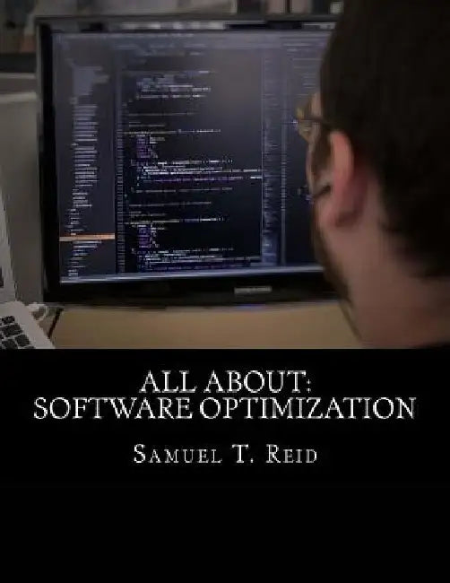 All About: Software Optimization by Samuel T. Reid