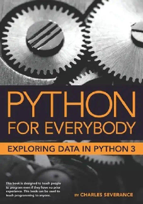 Python for Everybody: Exploring Data in Python 3 by Sue Blumenberg