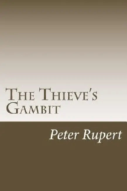 The Thieve's Gambit by Peter Rupert