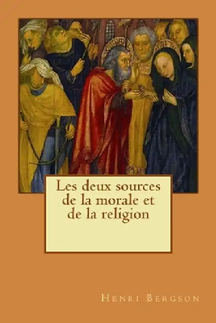 Les deux sources de la morale et de la religion by Alba Longa, Henri Bergson
