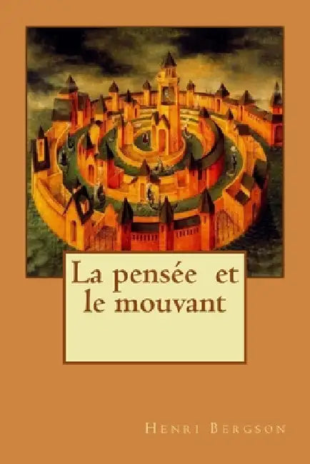 La pensée et le mouvant by Alba Longa, Henri Bergson