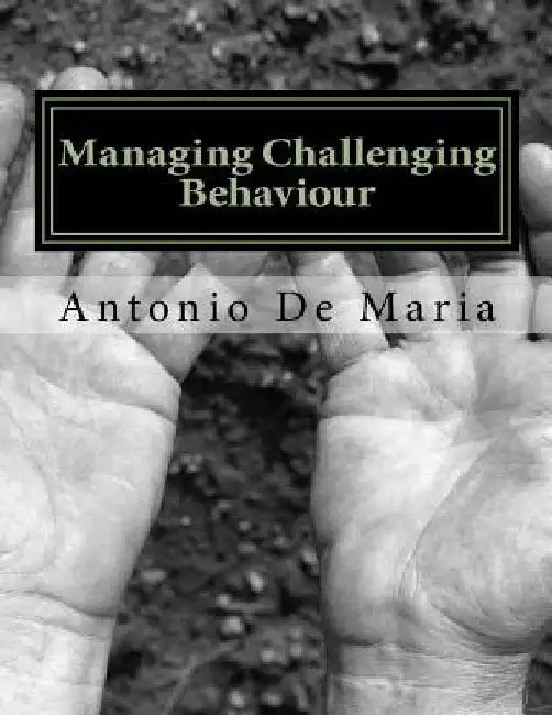 Managing Challenging Behaviour: Success with Managing Challenging Behaviour; A PRO-ACTIVE APPROACH by Antonio Rosario de Maria
