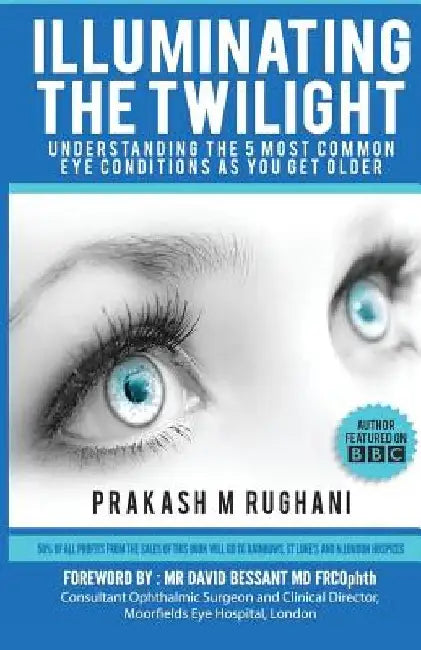 Illuminating the Twilight: Understanding The 5 Most Common Eye Conditions As You Get Older by Prakash M. Rughani