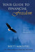 Your Guide to Financial Freedom by Brett Machtig