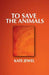 To Save the Animals by Kate Jewel