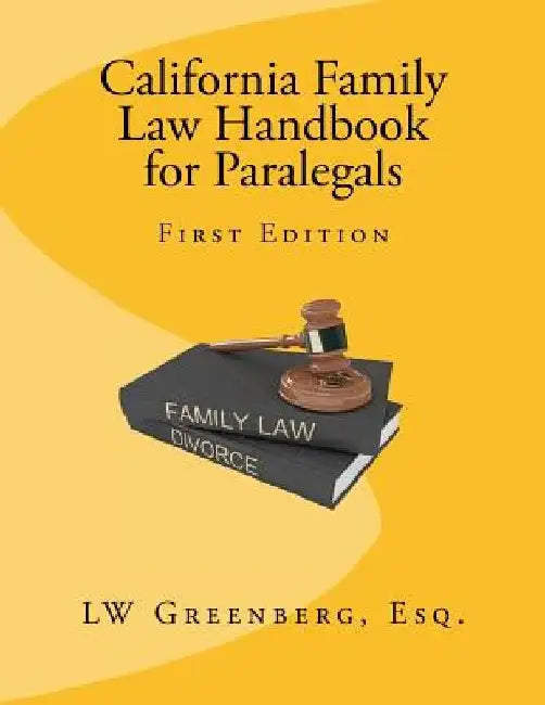 California Family Law Handbook for Paralegals by Lw Greenberg Esq