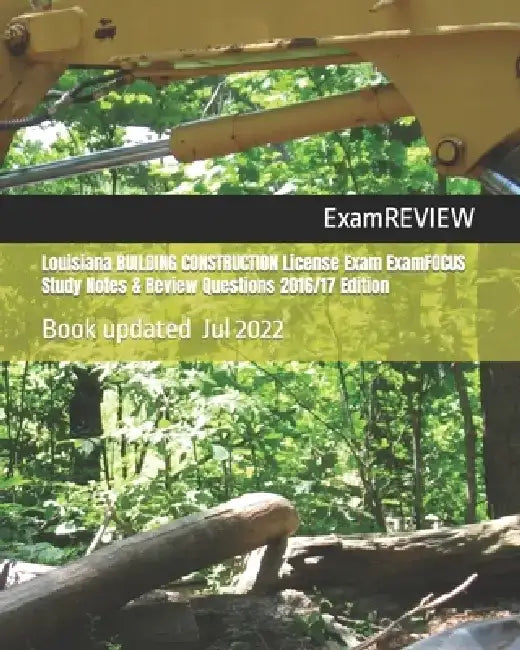 Louisiana BUILDING CONSTRUCTION License Exam ExamFOCUS Study Notes & Review Questions 2016/17 Edition by Examreview