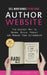 Sell more books using your AUTHOR WEBSITE: The Easiest Way to Brand, Build, Market, and Manage Your Authorship by Balas Radu