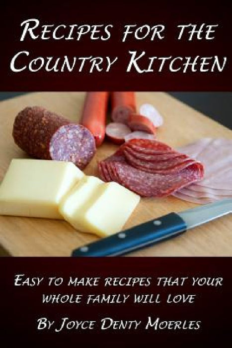 Recipes for the Country Kitchen by Joyce Denty Moerles