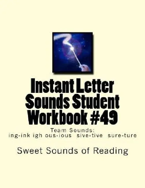 Instant Letter Sounds Student Workbook #49: Team Sounds: ing-ink igh ous-ious sive-tive sure-ture by Sweet Sounds of Reading