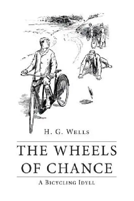 The Wheels of Chance: A Bicycling Idyll by H. G. Wells