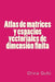 Atlas de matrices y espacios vectoriales de dimension finita by Gutu, Olivia