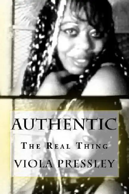 Authentic: The Real Thing by Viola Pressley
