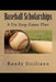 Baseball Scholarships: A Six Step Game Plan by Randy Siciliano