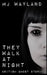 They Walk At Night: Real British Ghost Stories by M. J. Wayland