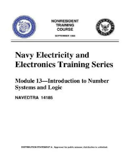 The Navy Electricity and Electronics Training Series: Module 13 Introduction To: Introduction to Number Systems and Logic Circuits, presents the funda by United States Navy