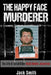 The Happy Face Murderer: The Life of Serial Killer Keith Hunter Jesperson by Jack Smith