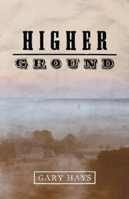 Higher Ground by Gary Hays