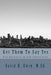 Get Them To Say Yes: For Business & Job Interviews by David K. Ewen